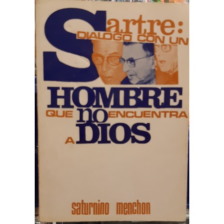 Sartre: Diálogo con un hombre que no encuentra a Dios.