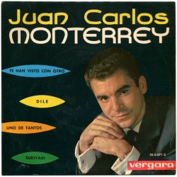 Juan Carlos Monterrey ‎– Te Han Visto Con Otro / Dile / Uno De Tantos / Sukiyaki