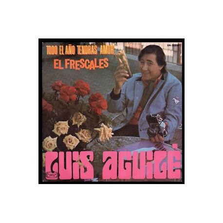 Luis Aguile ‎– El Frescales / Todo El Año Tendras Amor