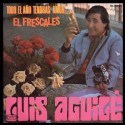 Luis Aguile ‎– El Frescales / Todo El Año Tendras Amor
